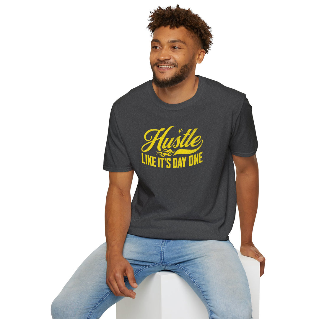 Hustle Like It’s Day One T-Shirt — Motivational Hustle Graphic Tee