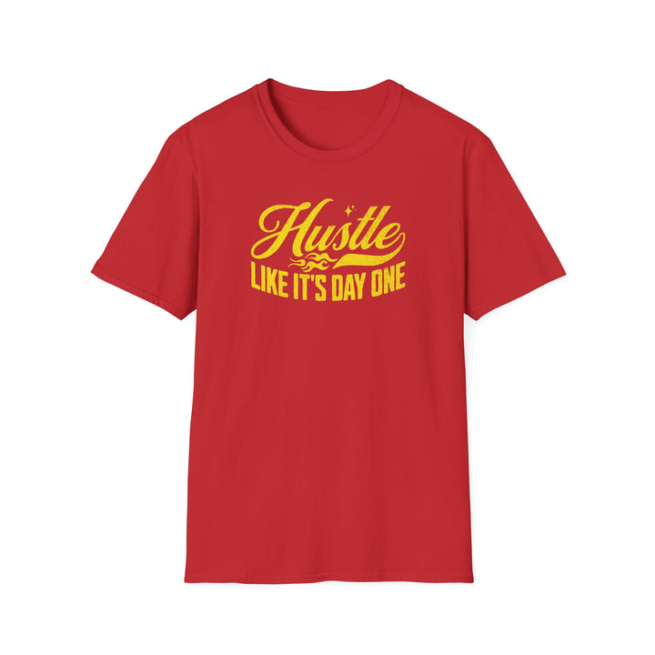 Hustle Like It’s Day One T-Shirt — Motivational Hustle Graphic Tee