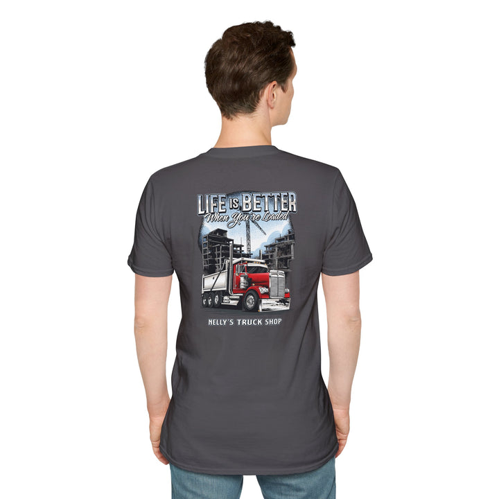 Life Is Better When You're Loaded Trucker T-Shirt - Dump Truck Semi Truck Tee
