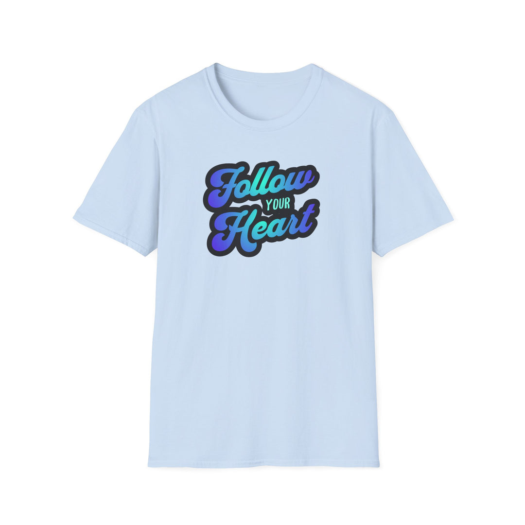 Follow Your Heart Inspirational Script T-Shirt