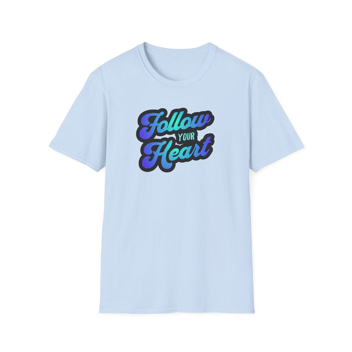 Follow Your Heart Inspirational Script T-Shirt