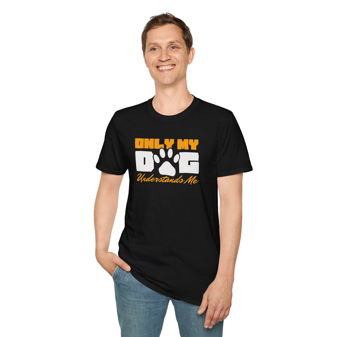 Only My Dog Understands Me T-Shirt